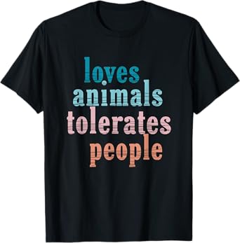 Loves Animals Tolerates People Funny Animal Lover Dog Mom T-Shirt for Men Women Girls Kids