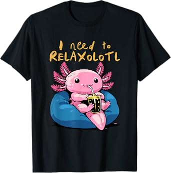Relaxolotl Shirt Funny Axolotl Relaxing I Need to Relaxolotl T-Shirt
