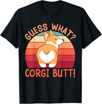 Guess What? Corgi Butt! T-Shirt