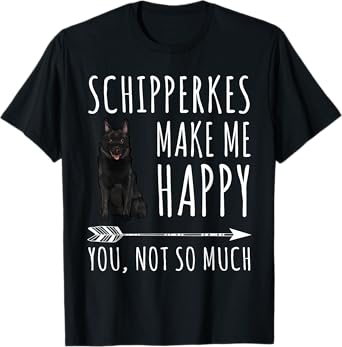 Schipperkes Make Me Happy You Not So Much Dog Lover Gift T-Shirt for Men Women