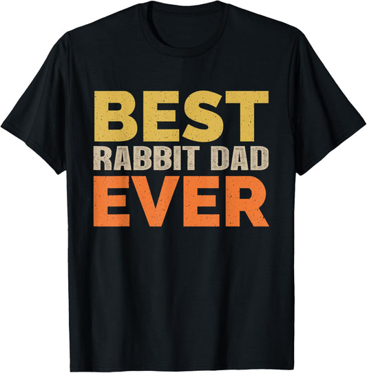 Best Rabbit Dad Ever Funny Saying Sarcastic Retro Rabbit Dad T-Shirt
