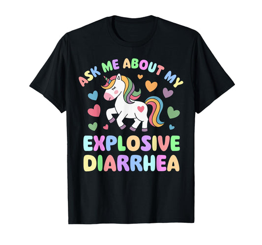 Ask Me About My Explosive Diarrhea Funny Unicorn Adult Humor T-Shirt