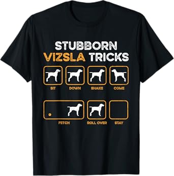 Stubborn Vizsla Tricks - Dog Lover Vizsla T-Shirt