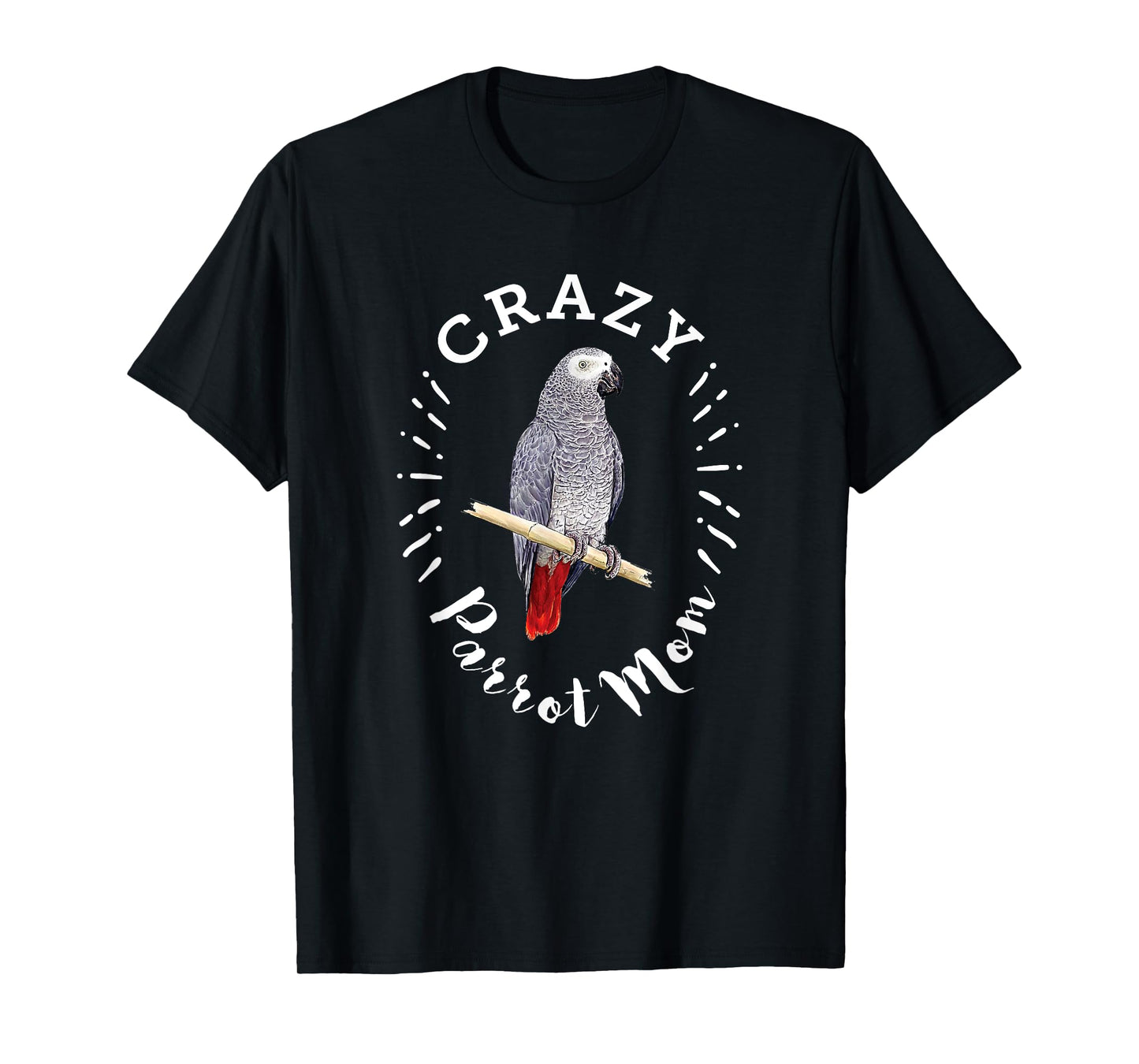 Crazy Parrot Mom Funny African Gray Parrot T-Shirt T-Shirt