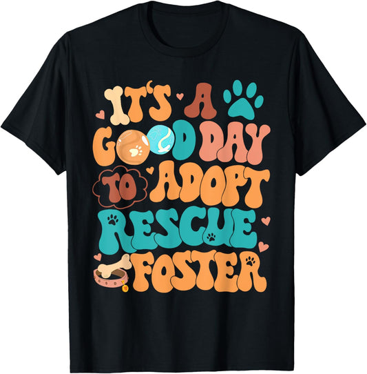 It'S A Good Day To Adopt A Rescue Dog Adopt Animal Rescue T-Shirt