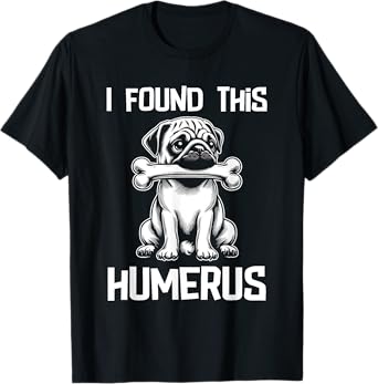 I Found This Humerus Funny Pug Lover Dog Humor T-Shirt for Men Women Kids