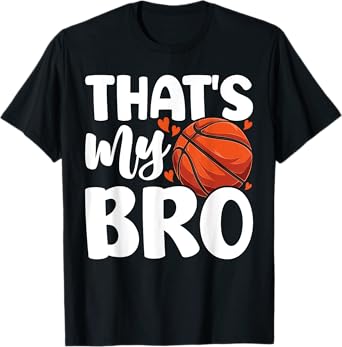 That's My Bro Basketball Sister Brother Cousin Game Day T-Shirt