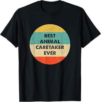 Animal Caretaker Shirt | Best Animal Caretaker Ever T-Shirt
