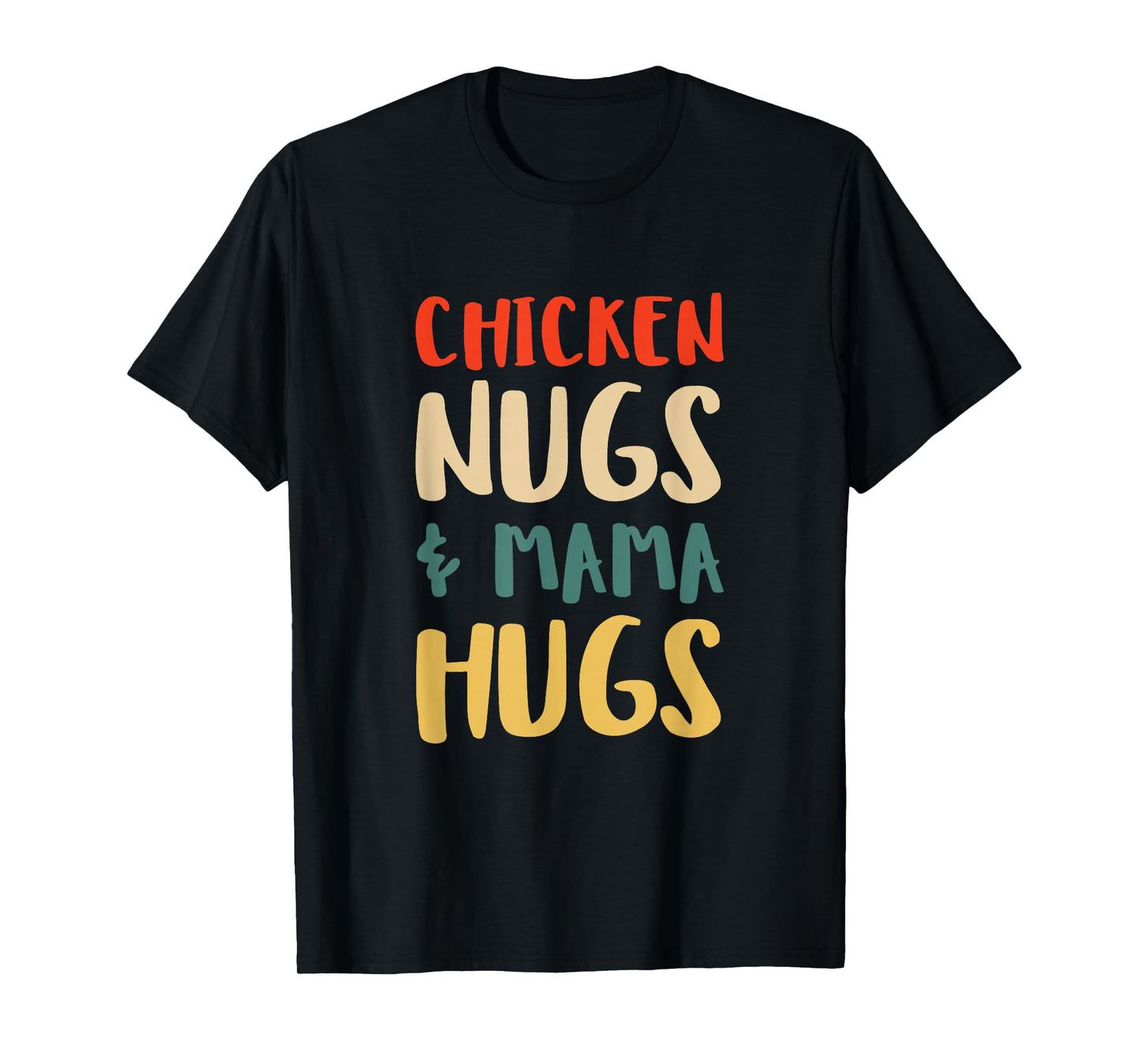 Chicken Nugs and Mama Hugs Toddler for Chicken Nugget Lover T-Shirt