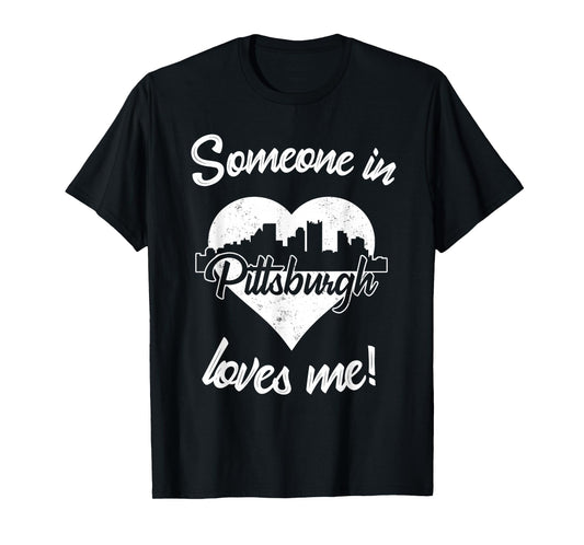 Someone In Pittsburgh Pennsylvania Loves Me Heart Skyline T-Shirt