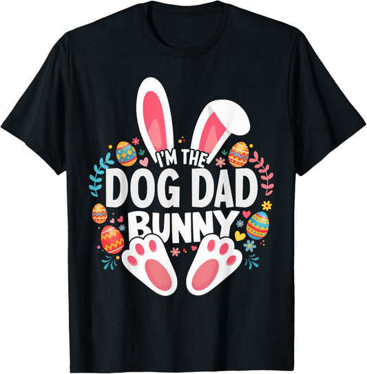 I'm The Dog Dad Bunny Matching Easter Family T-Shirt