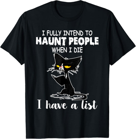 I Fully Intend To Haunt People When I Die Black Cat Lover T-Shirt