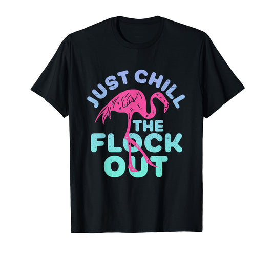 Funny Flamingo Just Chill The Flock Out Vintage Retro Bird T-Shirt