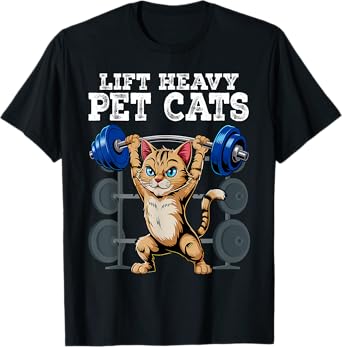 Lift Heavy Pet Cats Funny Gym Workout Weight Lifter T-Shirt