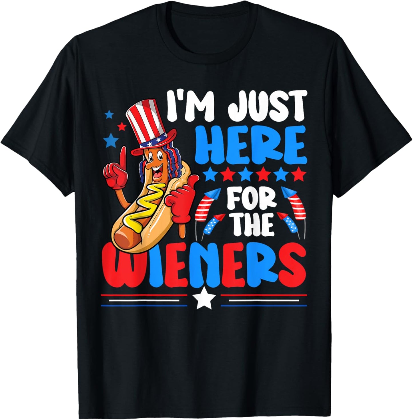 I'm Just Here For The Wieners Funny Happy 4Th Of July T-Shirt