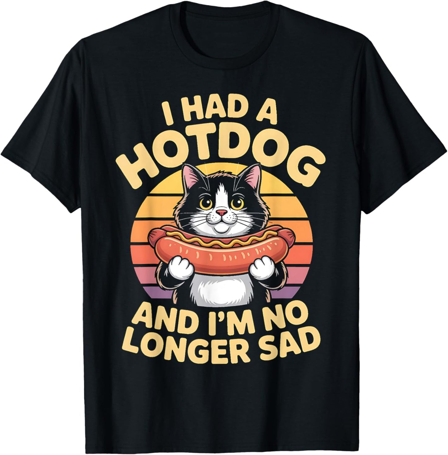 I Had A Hotdog And I'm No Longer Sad T-Shirt