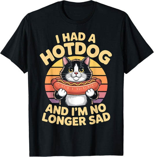 I Had A Hotdog And I'm No Longer Sad T-Shirt