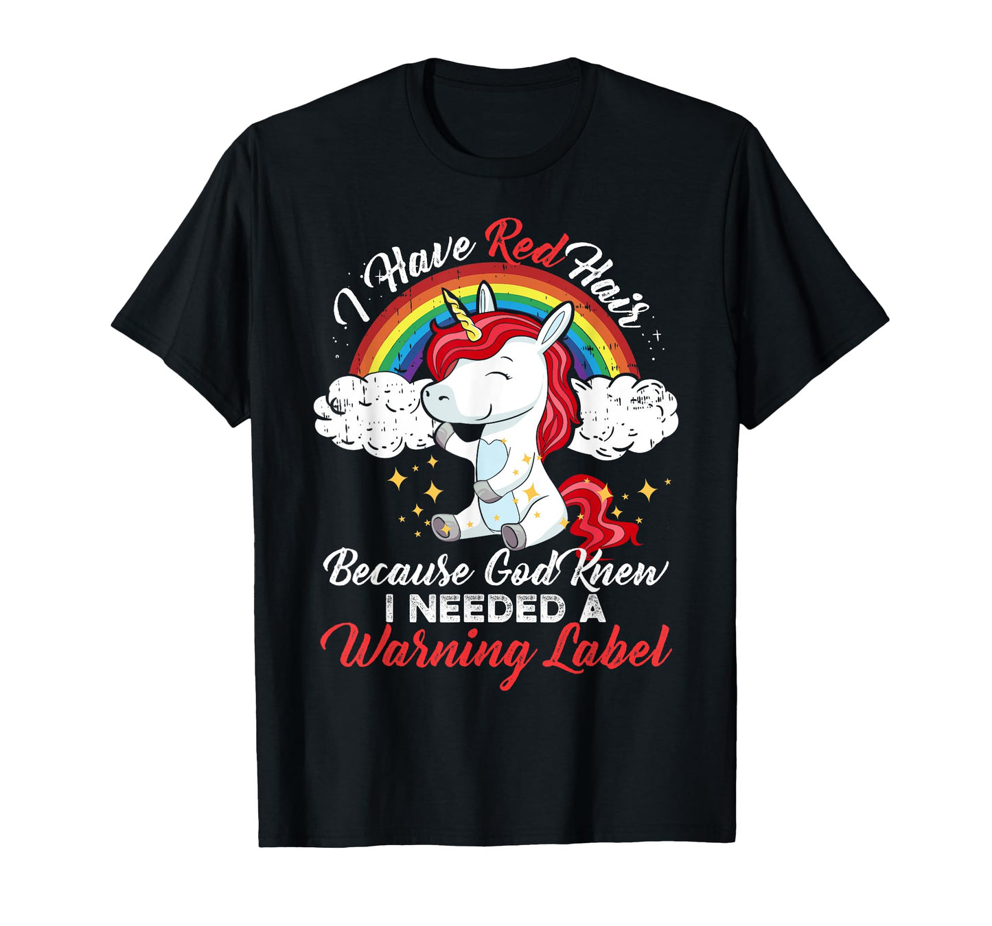 I Have Red Hair Because God Knew I Needed A Warning Label T-Shirt