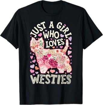Westie West Highland White Terrier Just A Girl Who Loves Dog T-Shirt