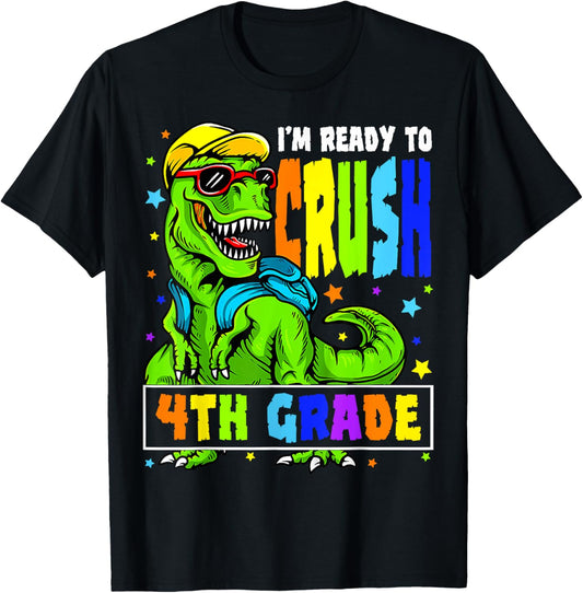 I'm Ready to Crush 4th Grade Dinosaur 1st Day of School T-Shirt