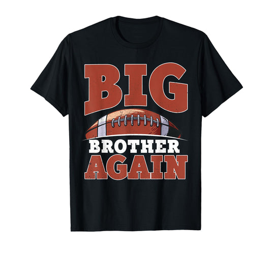Big Bro Brother Again Shirt For Boys Men Football Players T-Shirt
