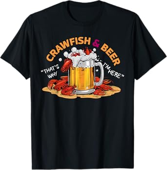 Crawfish And Beer That's Why I'm Here Crawfish Lobster T-Shirt