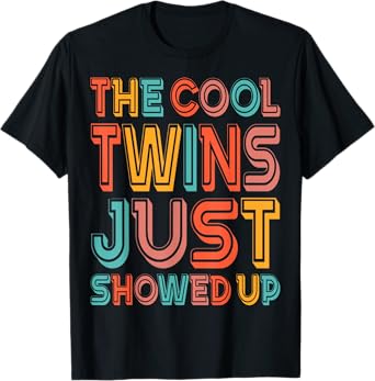 The Cool Twins Just Showed Up Funny Twin Twinning Matching T-Shirt