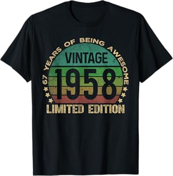 67 Year Old Gifts Vintage 1958 Limited Edition 67th Birthday T-Shirt