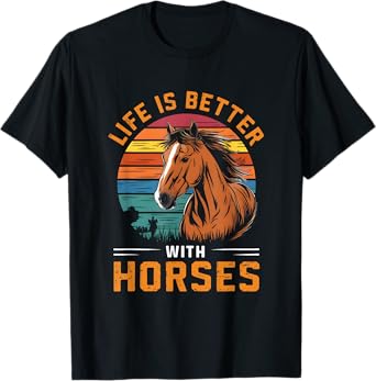 Life Is Better With Horses Funny Retro Horse For Horse Lover T-Shirt