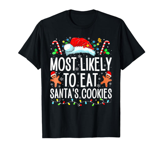 Most Likely To Eat Santas Cookies Family Christmas Holiday T-Shirt