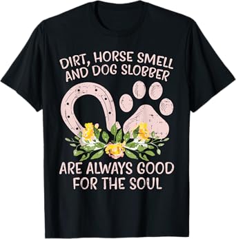 Dirt Horse Smell Dog Slobber Country Farm Girl Women Gift T-Shirt