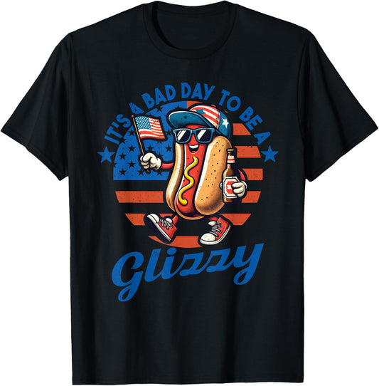 It's A Bad Day To Be A Glizzy Funny Hot Dog 4th Of July T-Shirt