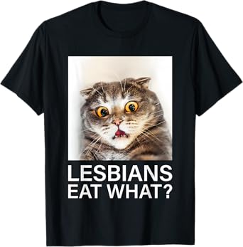 Cat Lesbians Eat What T-Shirt