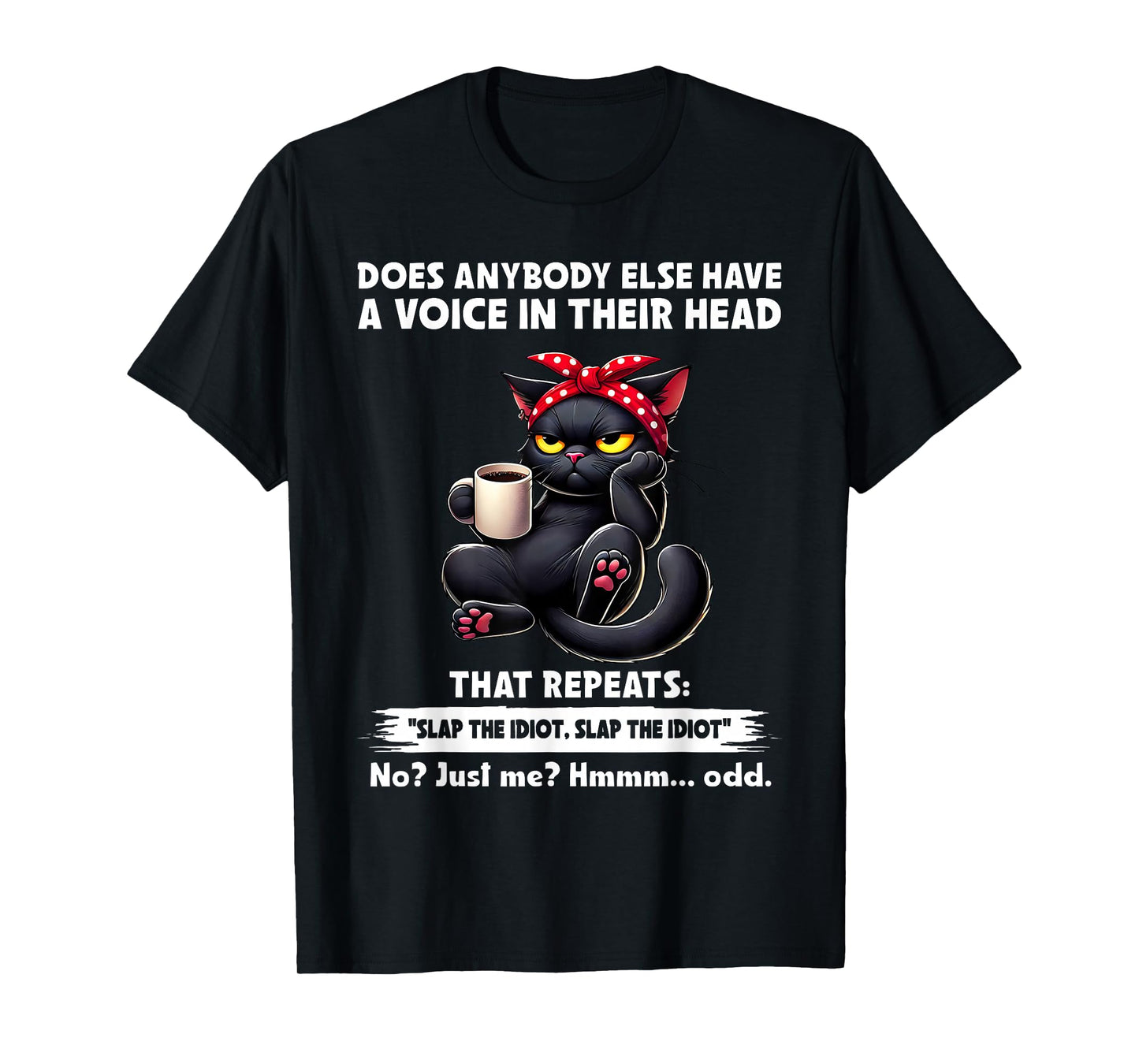 Does Anybody Else Have A Voice in Their Head That Repeats T-Shirt