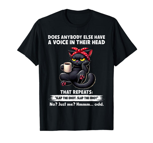 Does Anybody Else Have A Voice in Their Head That Repeats T-Shirt