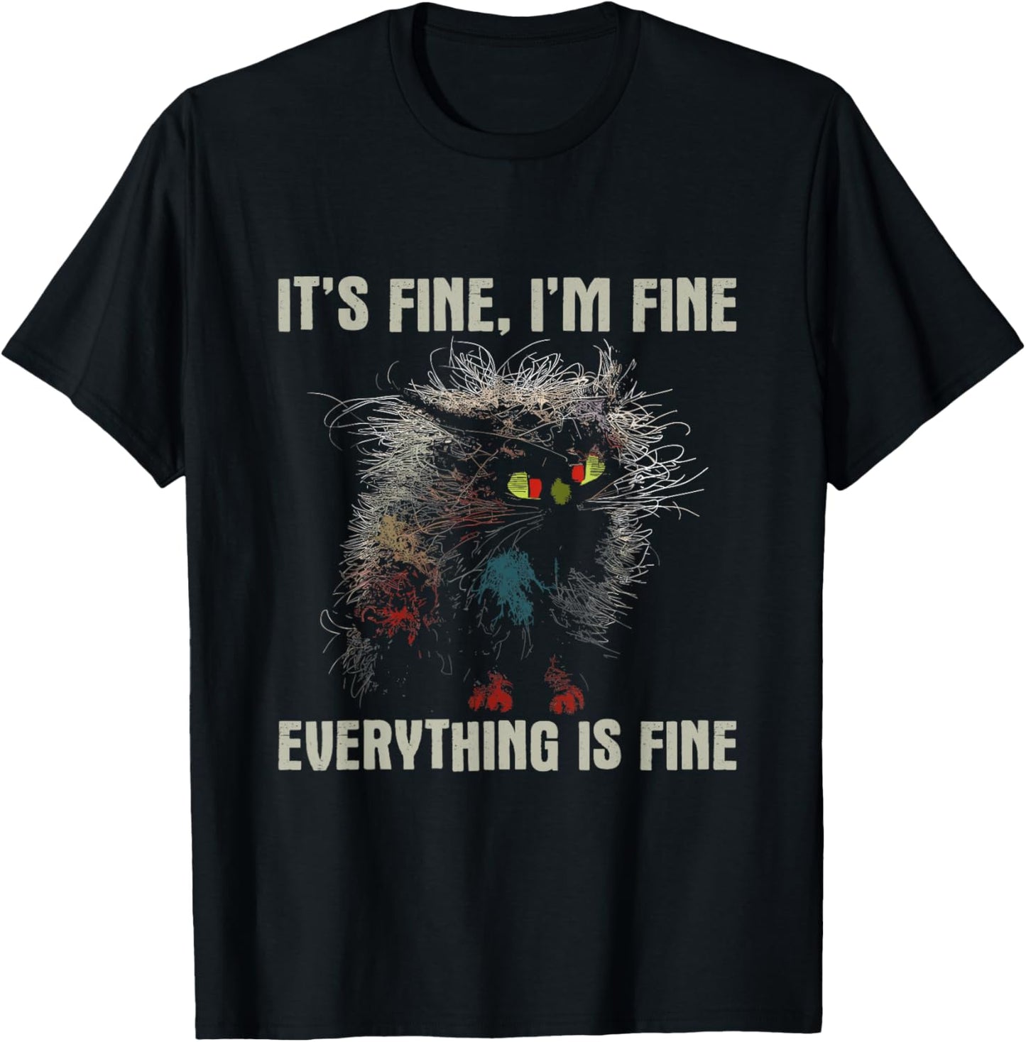 It's Fine Cat T-Shirt - Overloaded Funny Shirt