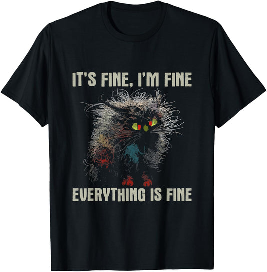 It's Fine Cat T-Shirt - Overloaded Funny Shirt