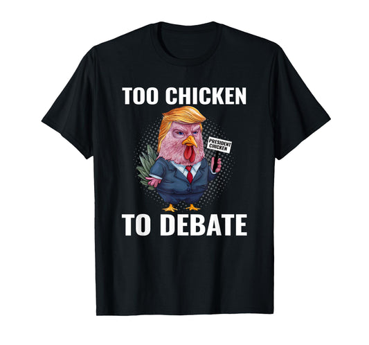 Trump Too Chicken to Debate Kamala Harris Funny T-Shirt