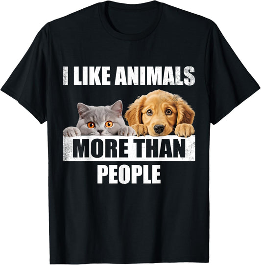 I Like Animals More Than People. Funny Dog And Cat Lover T-Shirt
