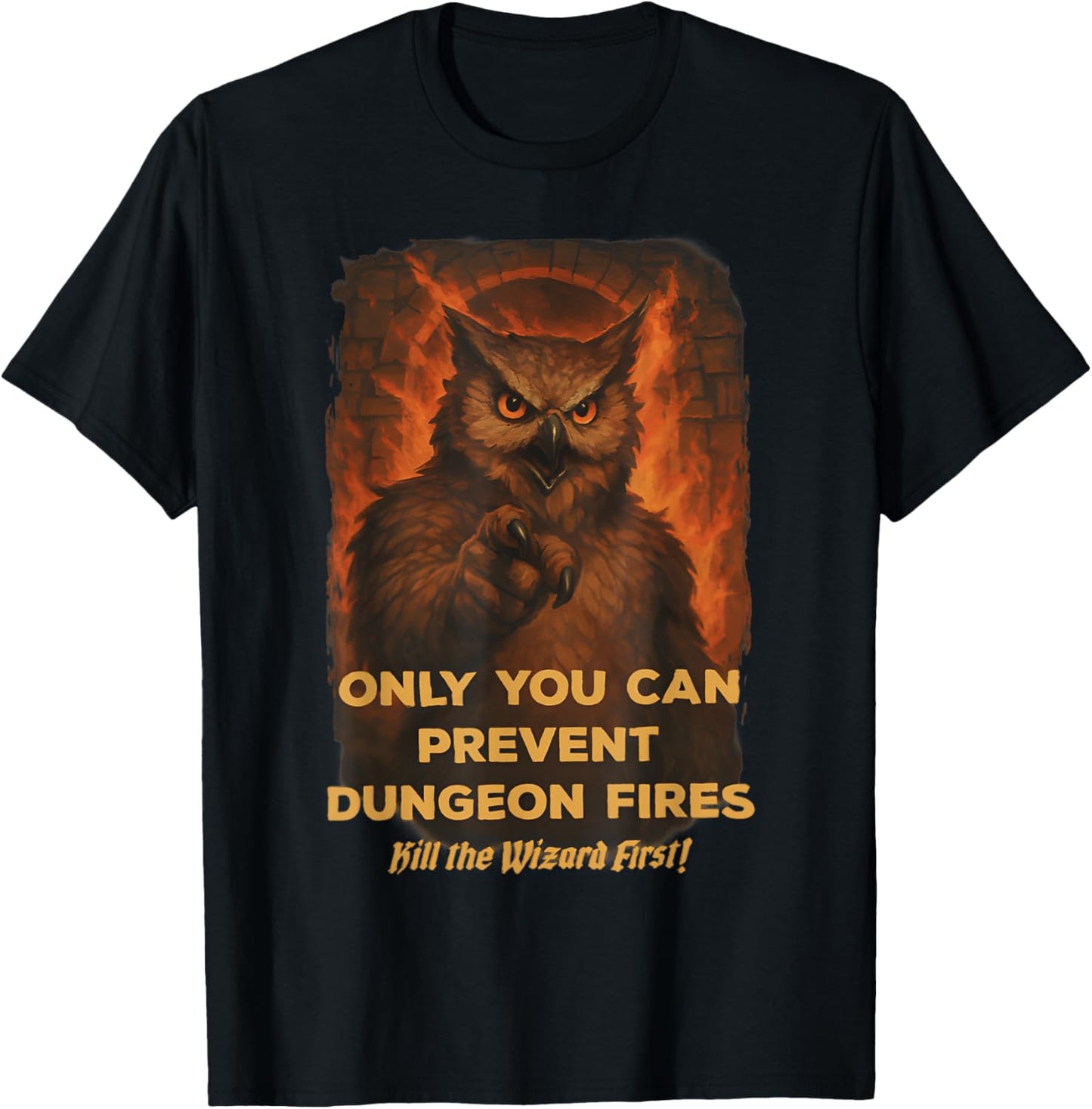 Only You Can Prevent Dungeon Funny Fires Owl T-Shirt