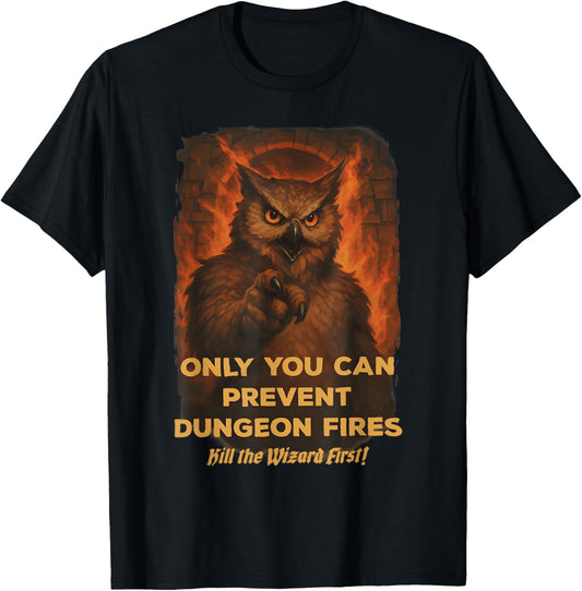 Only You Can Prevent Dungeon Funny Fires Owl T-Shirt