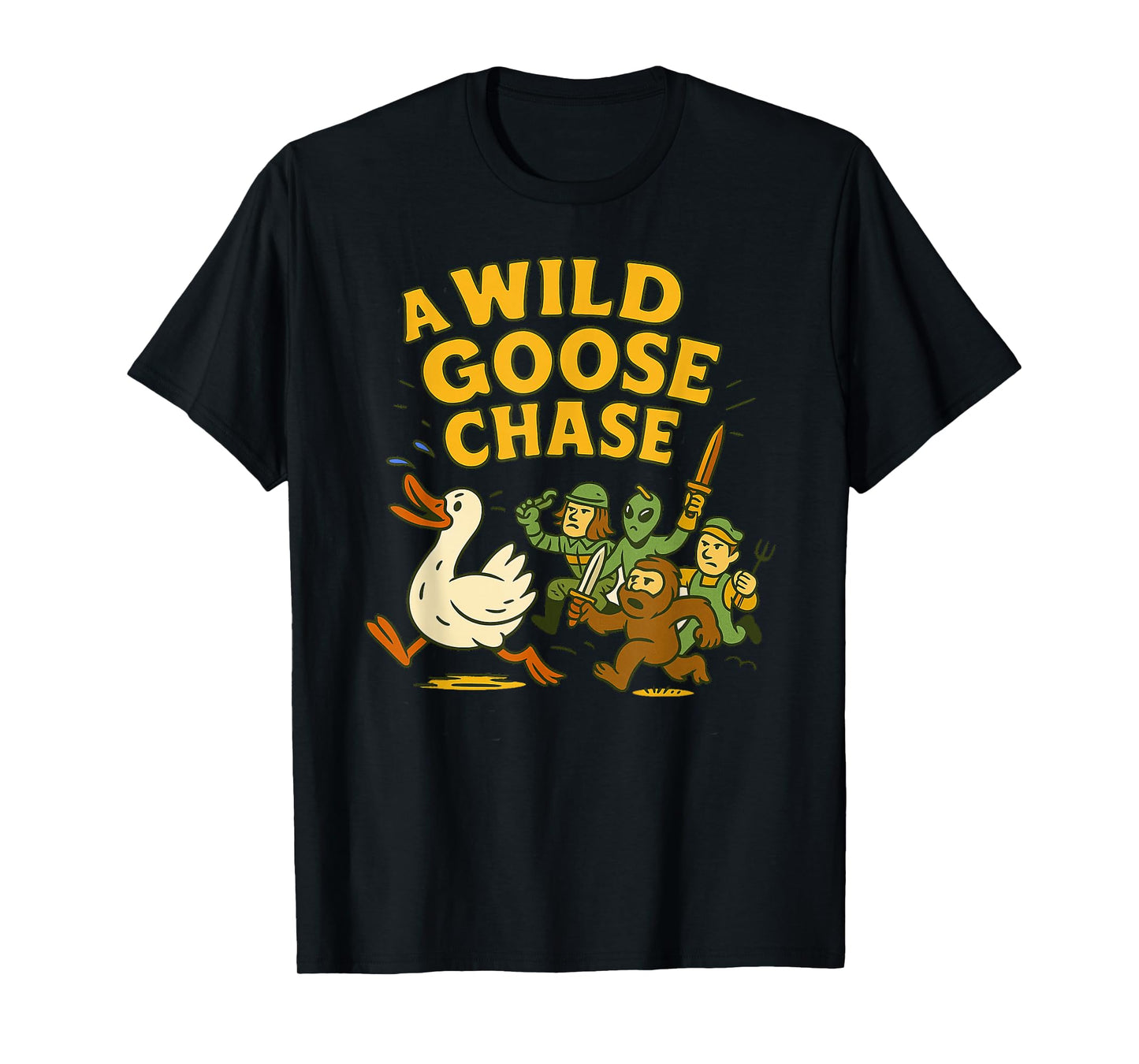 A Wild Goose Chase - Goose, Bigfoot, Alien & Soldier Idiom T-Shirt