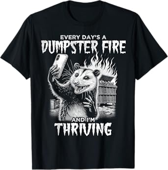 Opossum Funny Every Day's Dumpster Fire Meme Possum Graphic T-Shirt