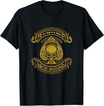 Wenn ich Skill gewinne, Du gewinnst Glück, Poker Game, Player T-Shirt