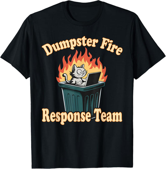 Dumpster Fire Response Team Funny Meme T-Shirt