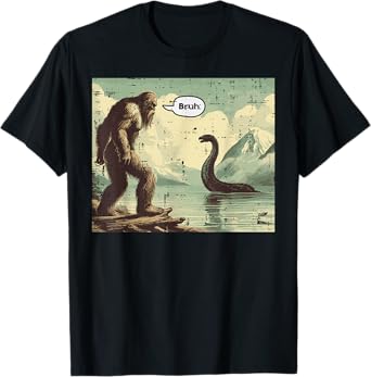 Bigfoot Loch Ness Bruh Funny Saying Sasquatch Men Women Kids T-Shirt