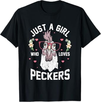 Just a Girl Who Loves Peckers! Funny Chicken T-Shirt