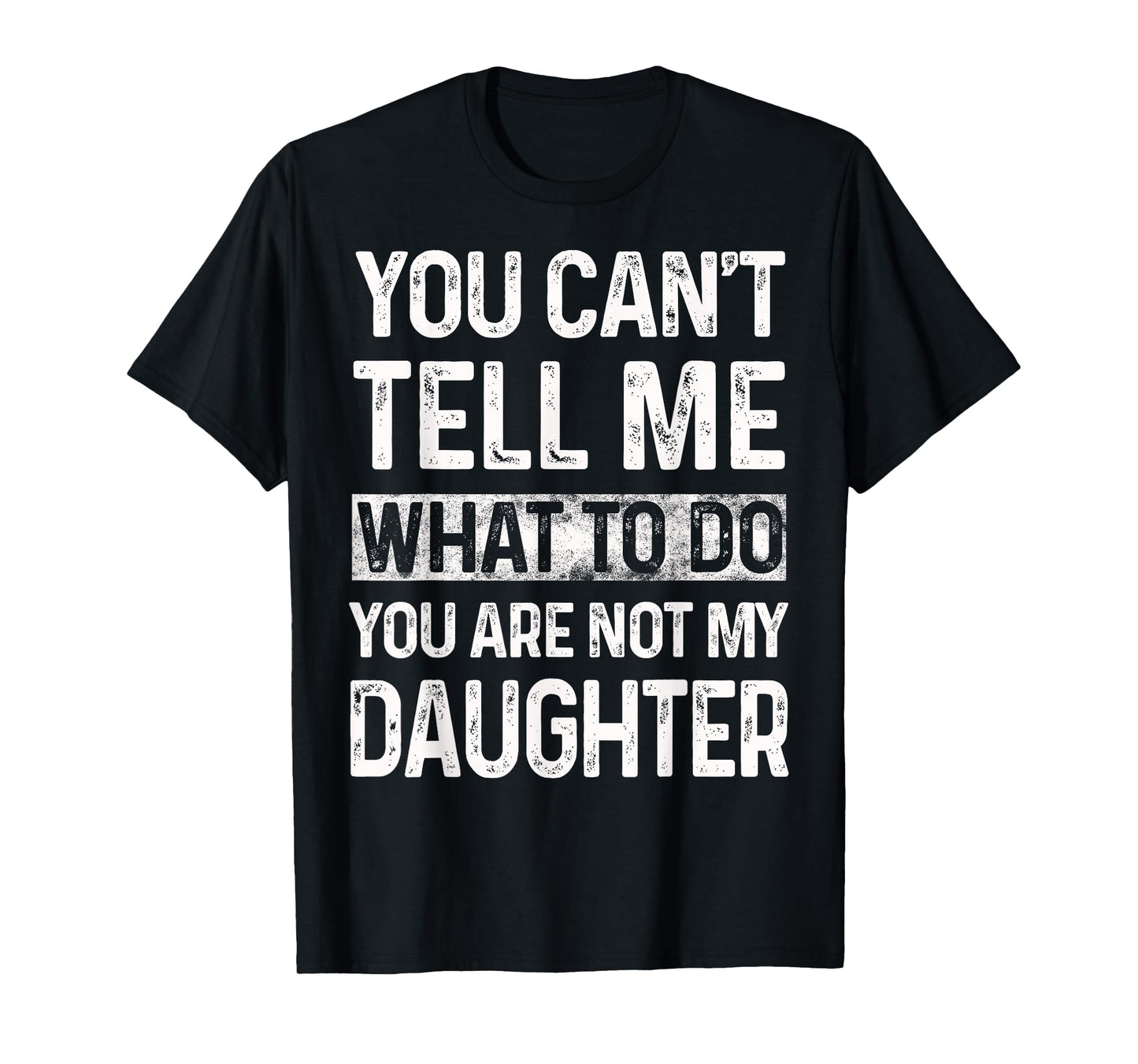 You can't tell me what to do You are not my daughter Vintage T-Shirt