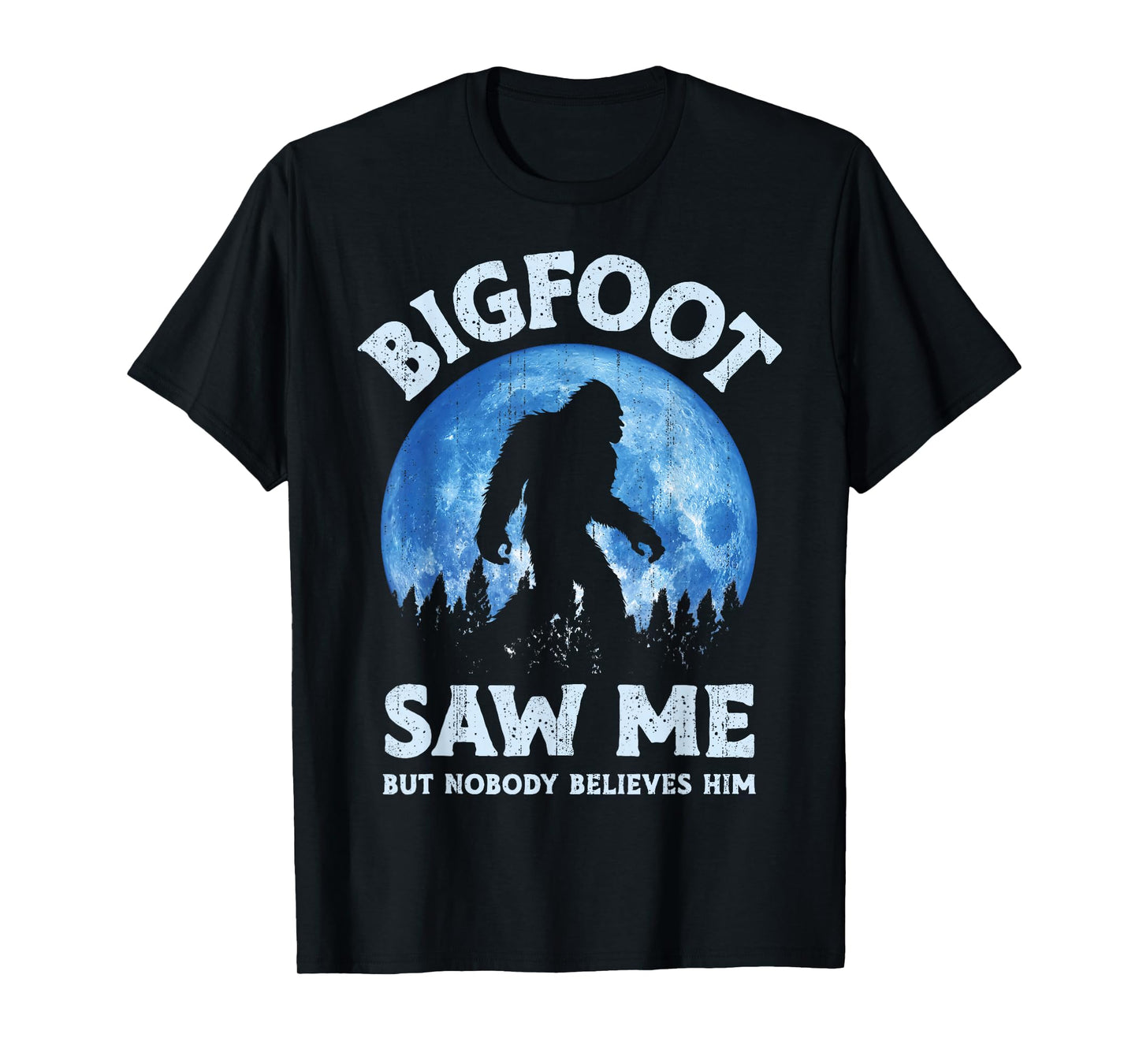 Bigfoot Saw Me But Nobody Believes Him Funny Sasquatch Retro T-Shirt