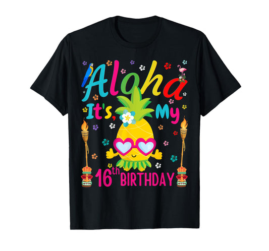 Aloha It's My 16th Birthday Floral Hawaii Tropical Pineapple T-Shirt